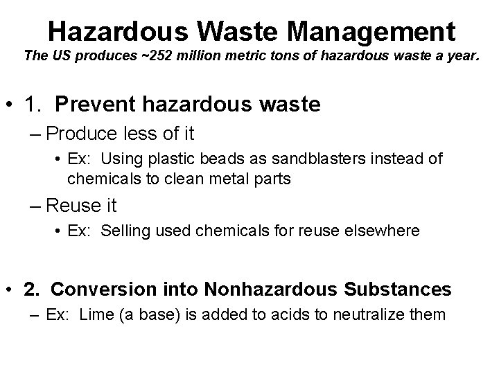 Hazardous Waste Management The US produces ~252 million metric tons of hazardous waste a