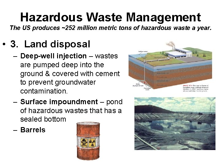 Hazardous Waste Management The US produces ~252 million metric tons of hazardous waste a