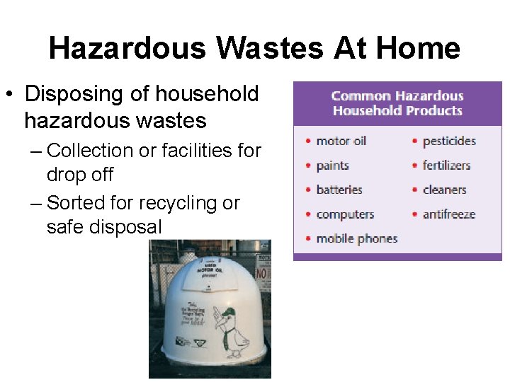 Hazardous Wastes At Home • Disposing of household hazardous wastes – Collection or facilities