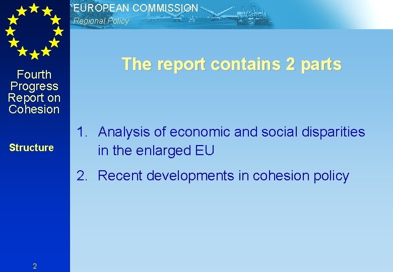 EUROPEAN COMMISSION Regional Policy Fourth Progress Report on Cohesion Structure The report contains 2