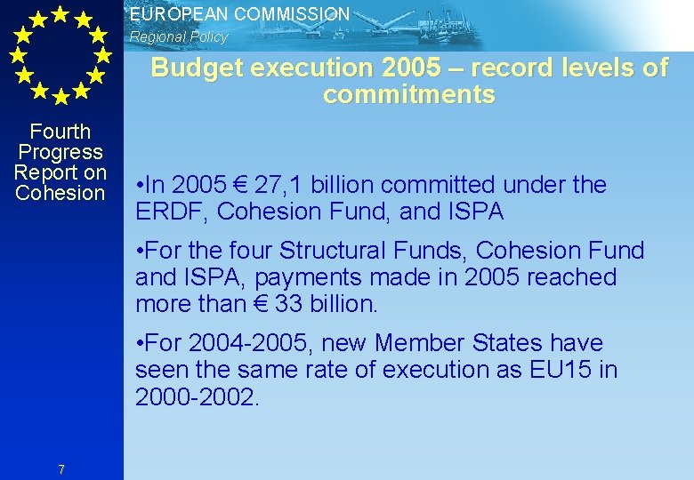 EUROPEAN COMMISSION Regional Policy Budget execution 2005 – record levels of commitments Fourth Progress