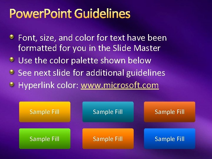 Power. Point Guidelines Font, size, and color for text have been formatted for you