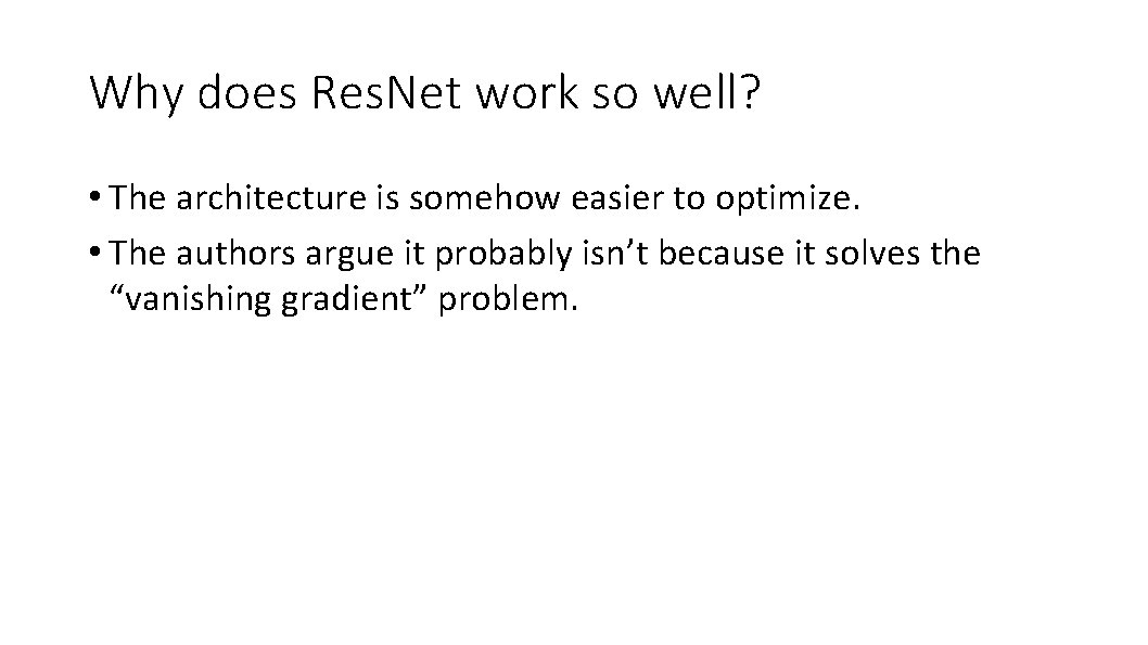 Why does Res. Net work so well? • The architecture is somehow easier to