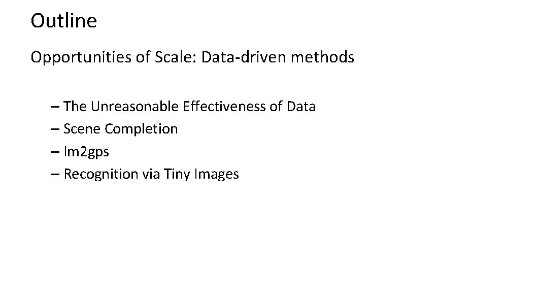 Outline Opportunities of Scale: Data-driven methods – The Unreasonable Effectiveness of Data – Scene