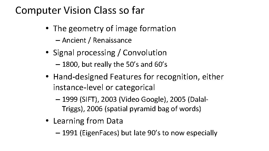 Computer Vision Class so far • The geometry of image formation – Ancient /