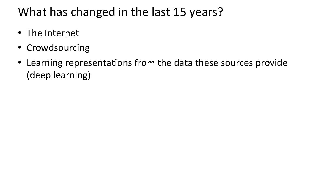 What has changed in the last 15 years? • The Internet • Crowdsourcing •