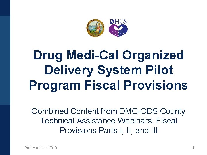 Drug Medi-Cal Organized Delivery System Pilot Program Fiscal Provisions Combined Content from DMC-ODS County