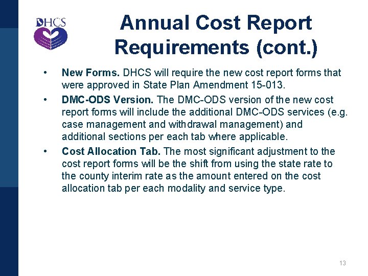 Annual Cost Report Requirements (cont. ) • • • New Forms. DHCS will require