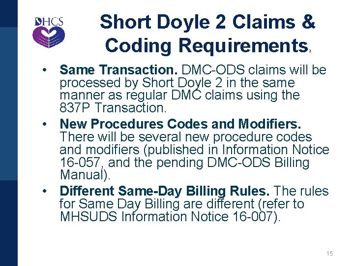 Short Doyle 2 Claims & Coding Requirements 2 • Same Transaction. DMC-ODS claims will