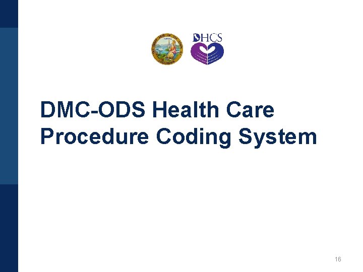 DMC-ODS Health Care Procedure Coding System 16 