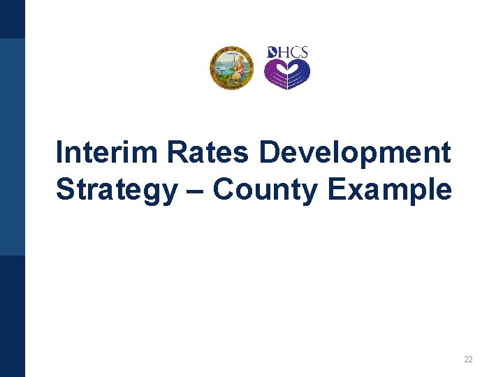 Interim Rates Development Strategy – County Example 22 