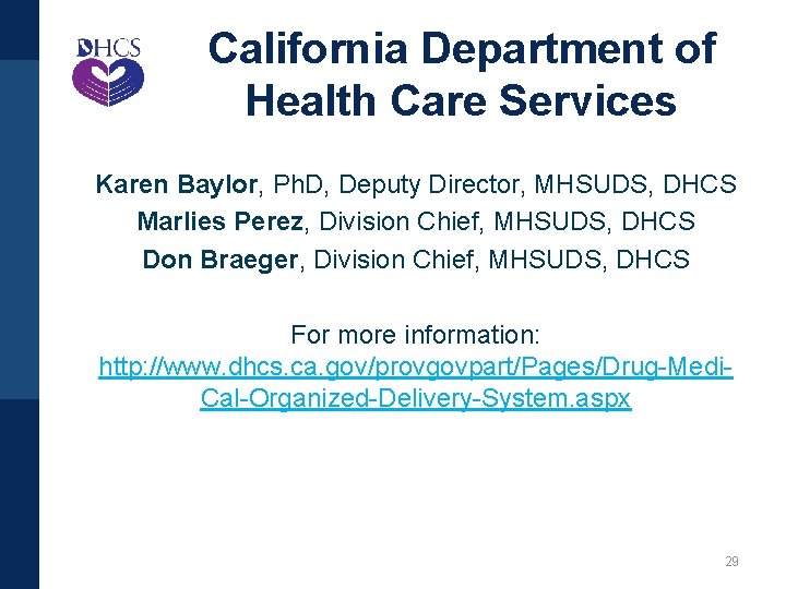 California Department of Health Care Services Karen Baylor, Ph. D, Deputy Director, MHSUDS, DHCS