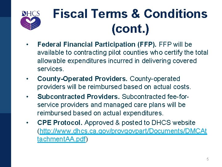 Fiscal Terms & Conditions (cont. ) • • Federal Financial Participation (FFP). FFP will