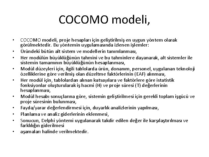 COCOMO modeli, • • • COCOMO modeli, proje hesapları için geliştirilmiş en uygun yöntem