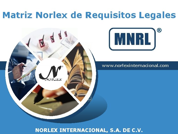 Matriz Norlex de Requisitos Legales www. norlexinternacional. com NORLEX INTERNACIONAL, S. A. DE C.