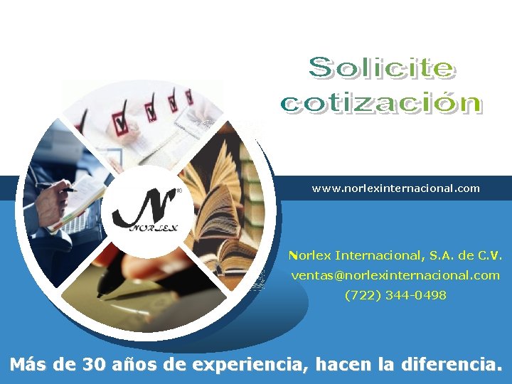 www. norlexinternacional. com Norlex Internacional, S. A. de C. V. ventas@norlexinternacional. com (722) 344