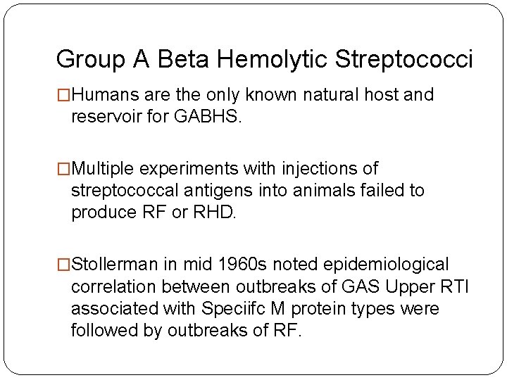 Group A Beta Hemolytic Streptococci �Humans are the only known natural host and reservoir