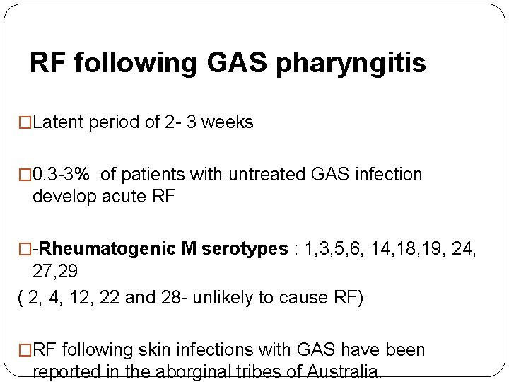 RF following GAS pharyngitis �Latent period of 2 - 3 weeks � 0. 3