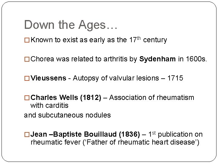Down the Ages… � Known to exist as early as the 17 th century