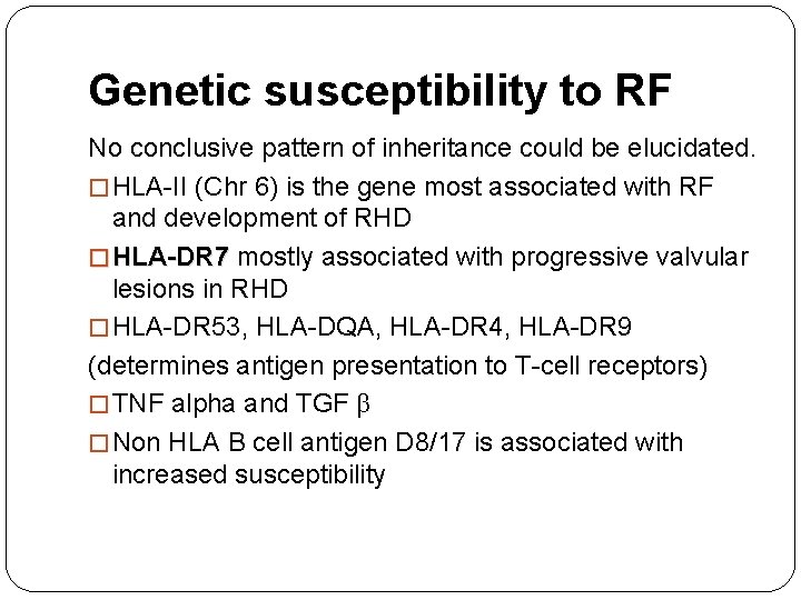 Genetic susceptibility to RF No conclusive pattern of inheritance could be elucidated. � HLA-II