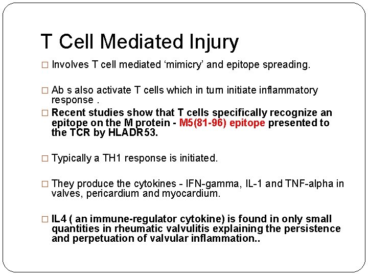 T Cell Mediated Injury � Involves T cell mediated ‘mimicry’ and epitope spreading. �