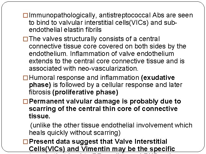 � Immunopathologically, antistreptococcal Abs are seen to bind to valvular interstitial cells(VICs) and subendothelial
