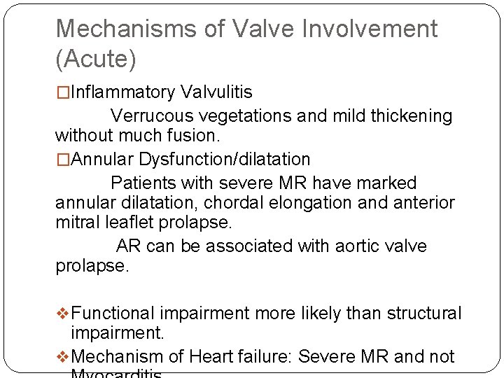 Mechanisms of Valve Involvement (Acute) �Inflammatory Valvulitis Verrucous vegetations and mild thickening without much