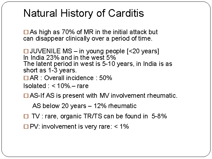 Natural History of Carditis � As high as 70% of MR in the initial