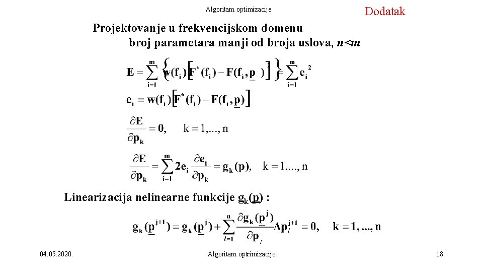 Algoritam optimizacije Dodatak Projektovanje u frekvencijskom domenu broj parametara manji od broja uslova, n<m