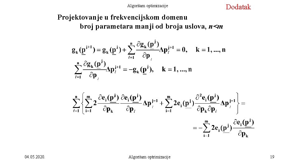 Algoritam optimizacije Dodatak Projektovanje u frekvencijskom domenu broj parametara manji od broja uslova, n<m