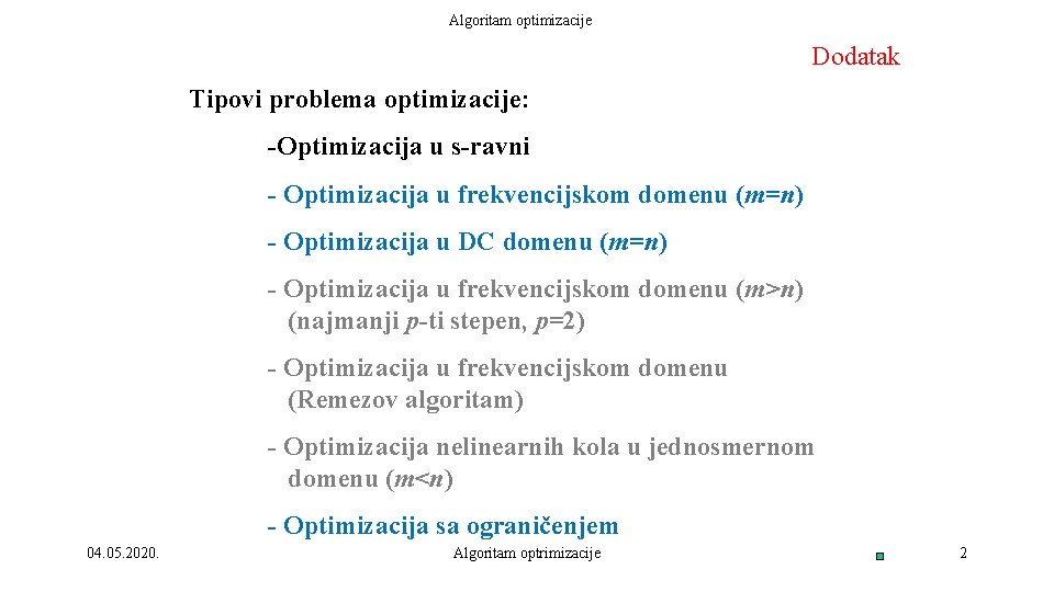 Algoritam optimizacije Dodatak Tipovi problema optimizacije: -Optimizacija u s-ravni - Optimizacija u frekvencijskom domenu