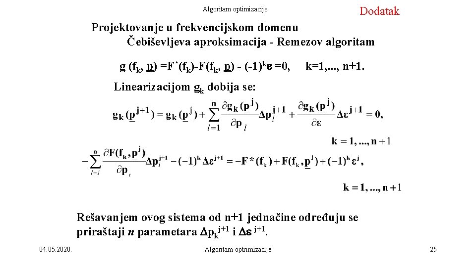 Dodatak Algoritam optimizacije Projektovanje u frekvencijskom domenu Čebiševljeva aproksimacija - Remezov algoritam g (fk,