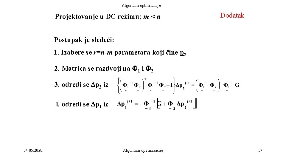 Algoritam optimizacije Projektovanje u DC režimu; m < n Dodatak Postupak je sledeći: 1.