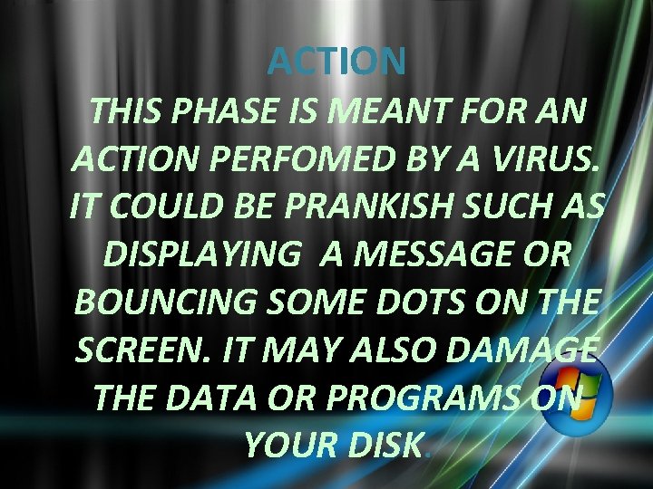 ACTION THIS PHASE IS MEANT FOR AN ACTION PERFOMED BY A VIRUS. IT COULD