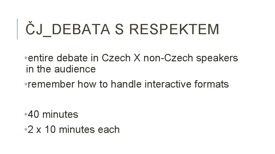 ČJ_DEBATA S RESPEKTEM • entire debate in Czech X non-Czech speakers in the audience