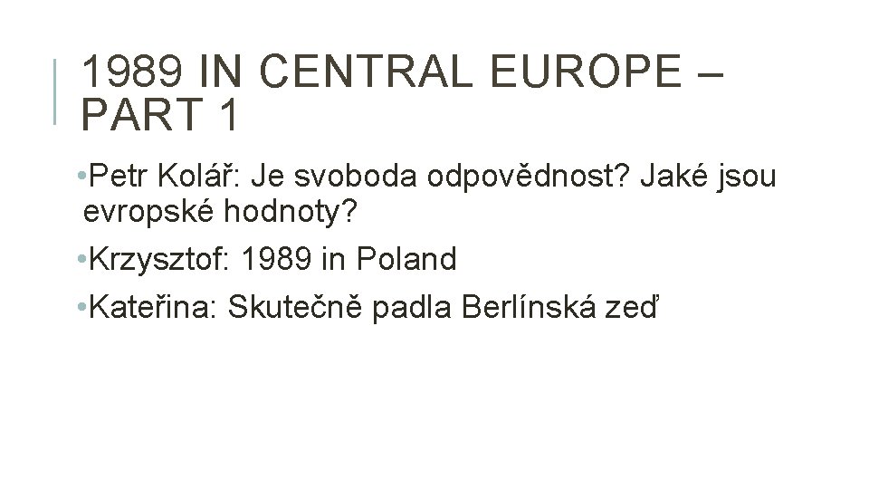 1989 IN CENTRAL EUROPE – PART 1 • Petr Kolář: Je svoboda odpovědnost? Jaké