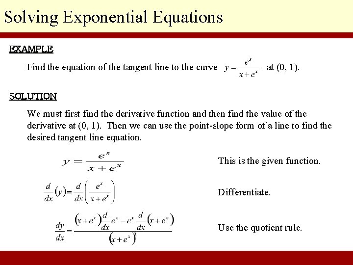 Solving Exponential Equations EXAMPLE Find the equation of the tangent line to the curve