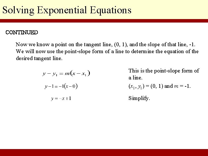 Solving Exponential Equations CONTINUED Now we know a point on the tangent line, (0,