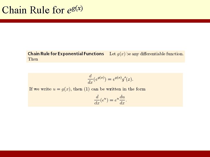 Chain Rule for eg(x) © 2010 Pearson Education Inc. Goldstein/Schneider/Lay/Asmar, CALCULUS AND ITS APPLICATIONS,