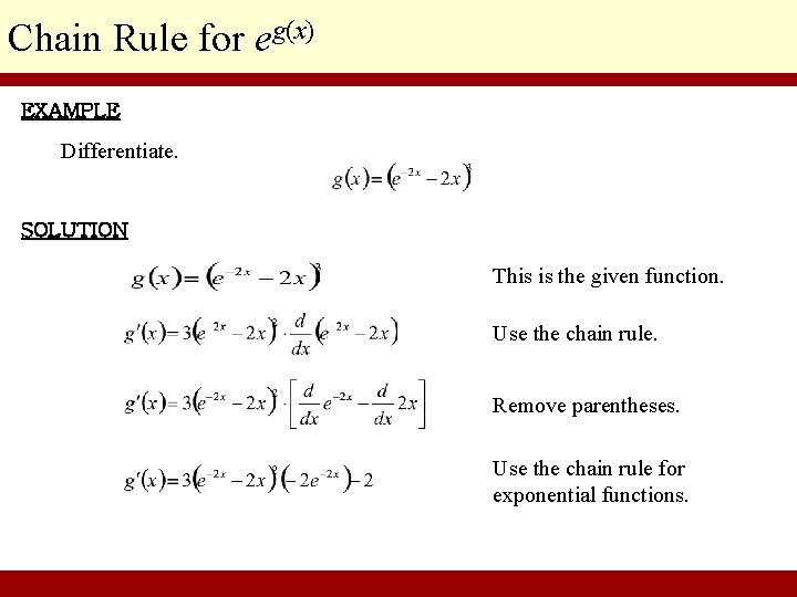 Chain Rule for eg(x) EXAMPLE Differentiate. SOLUTION This is the given function. Use the