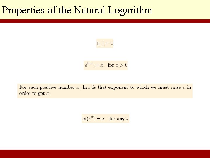 Properties of the Natural Logarithm © 2010 Pearson Education Inc. Goldstein/Schneider/Lay/Asmar, CALCULUS AND ITS