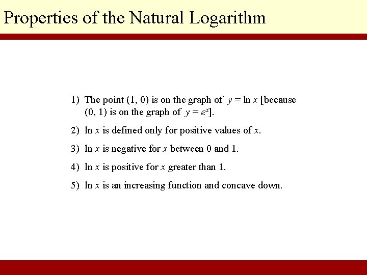 Properties of the Natural Logarithm 1) The point (1, 0) is on the graph