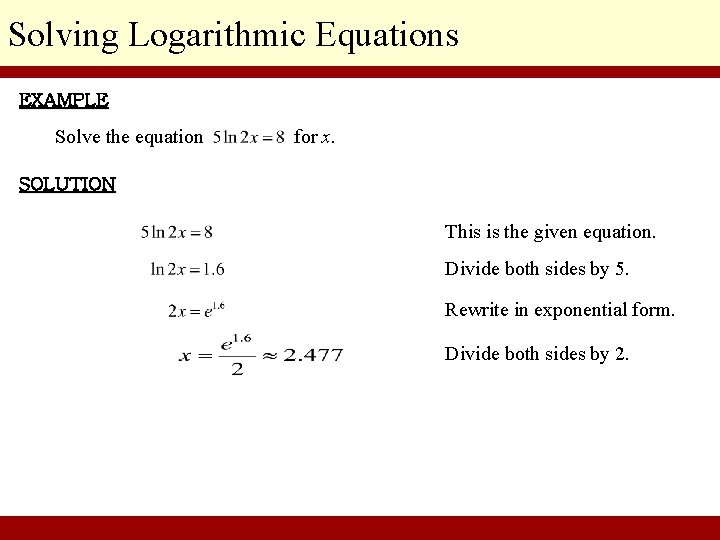 Solving Logarithmic Equations EXAMPLE Solve the equation for x. SOLUTION This is the given