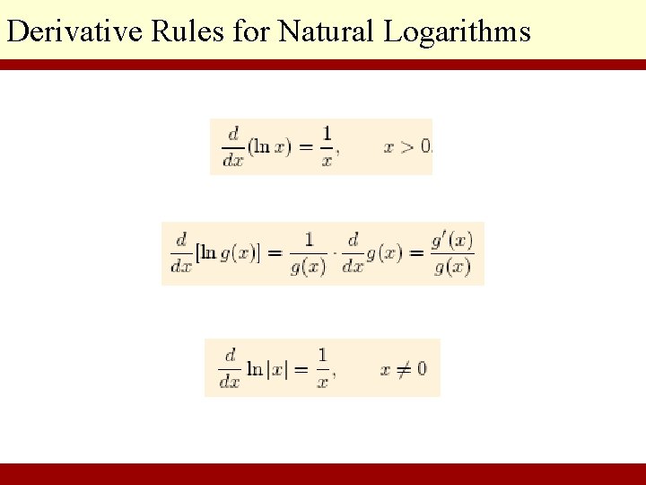 Derivative Rules for Natural Logarithms © 2010 Pearson Education Inc. Goldstein/Schneider/Lay/Asmar, CALCULUS AND ITS