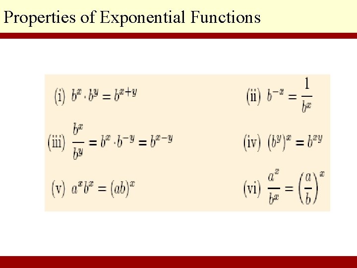 Properties of Exponential Functions © 2010 Pearson Education Inc. Goldstein/Schneider/Lay/Asmar, CALCULUS AND ITS APPLICATIONS,