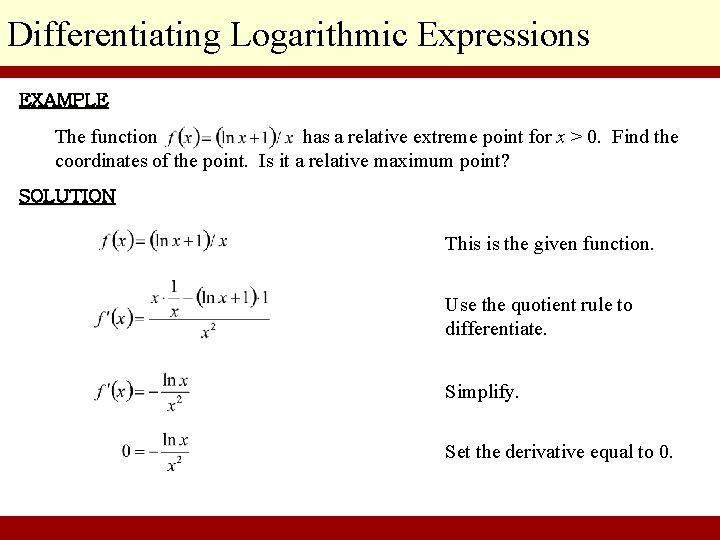 Differentiating Logarithmic Expressions EXAMPLE The function has a relative extreme point for x >