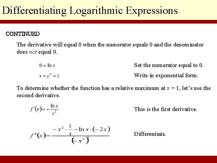 Differentiating Logarithmic Expressions CONTINUED The derivative will equal 0 when the numerator equals 0