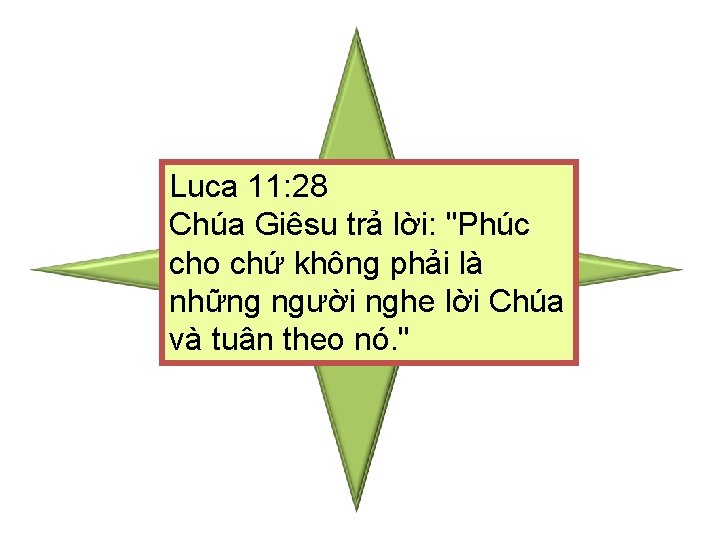 Luca 11: 28 Chúa Giêsu trả lời: "Phúc cho chứ không phải là những