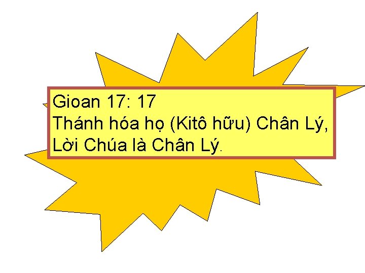 Gioan 17: 17 Thánh hóa họ (Kitô hữu) Chân Lý, Lời Chúa là Chân