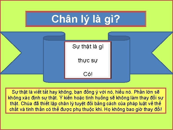 Chân lý là gì? Sự thật là gì thực sự Có! Sự thật là